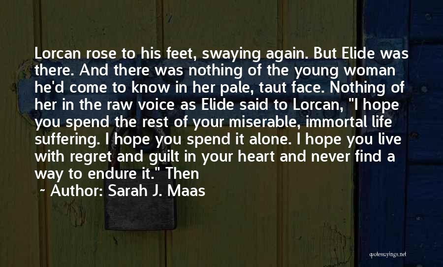 Sarah J. Maas Quotes: Lorcan Rose To His Feet, Swaying Again. But Elide Was There. And There Was Nothing Of The Young Woman He'd