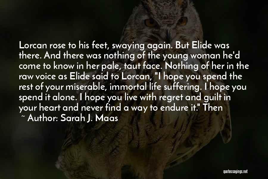 Sarah J. Maas Quotes: Lorcan Rose To His Feet, Swaying Again. But Elide Was There. And There Was Nothing Of The Young Woman He'd