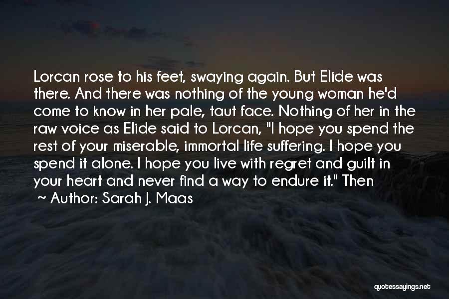 Sarah J. Maas Quotes: Lorcan Rose To His Feet, Swaying Again. But Elide Was There. And There Was Nothing Of The Young Woman He'd