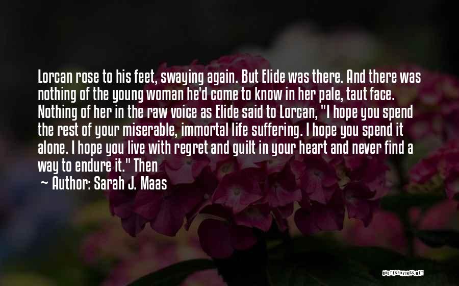 Sarah J. Maas Quotes: Lorcan Rose To His Feet, Swaying Again. But Elide Was There. And There Was Nothing Of The Young Woman He'd