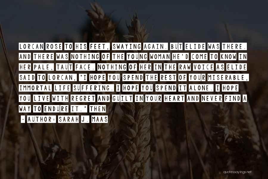 Sarah J. Maas Quotes: Lorcan Rose To His Feet, Swaying Again. But Elide Was There. And There Was Nothing Of The Young Woman He'd