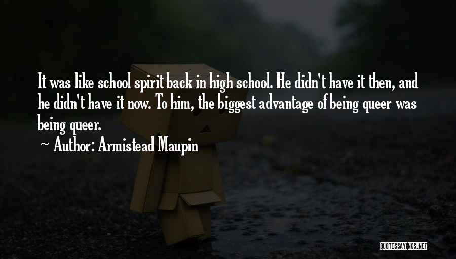 Armistead Maupin Quotes: It Was Like School Spirit Back In High School. He Didn't Have It Then, And He Didn't Have It Now.