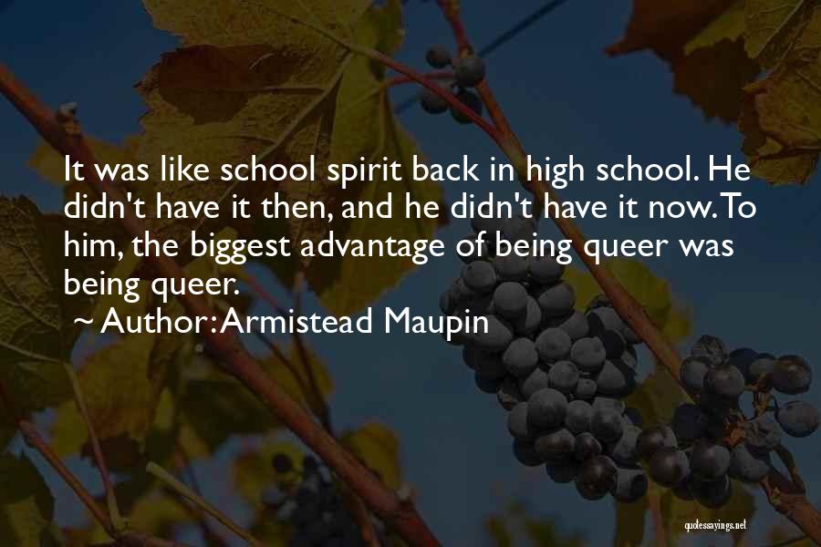 Armistead Maupin Quotes: It Was Like School Spirit Back In High School. He Didn't Have It Then, And He Didn't Have It Now.