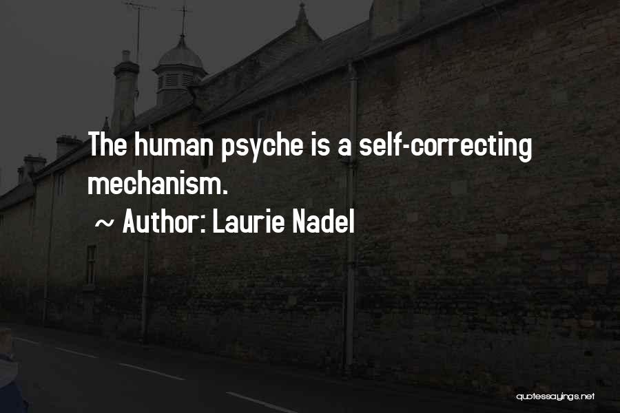 Laurie Nadel Quotes: The Human Psyche Is A Self-correcting Mechanism.