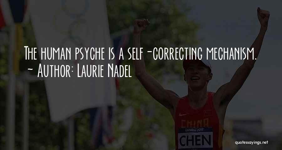 Laurie Nadel Quotes: The Human Psyche Is A Self-correcting Mechanism.