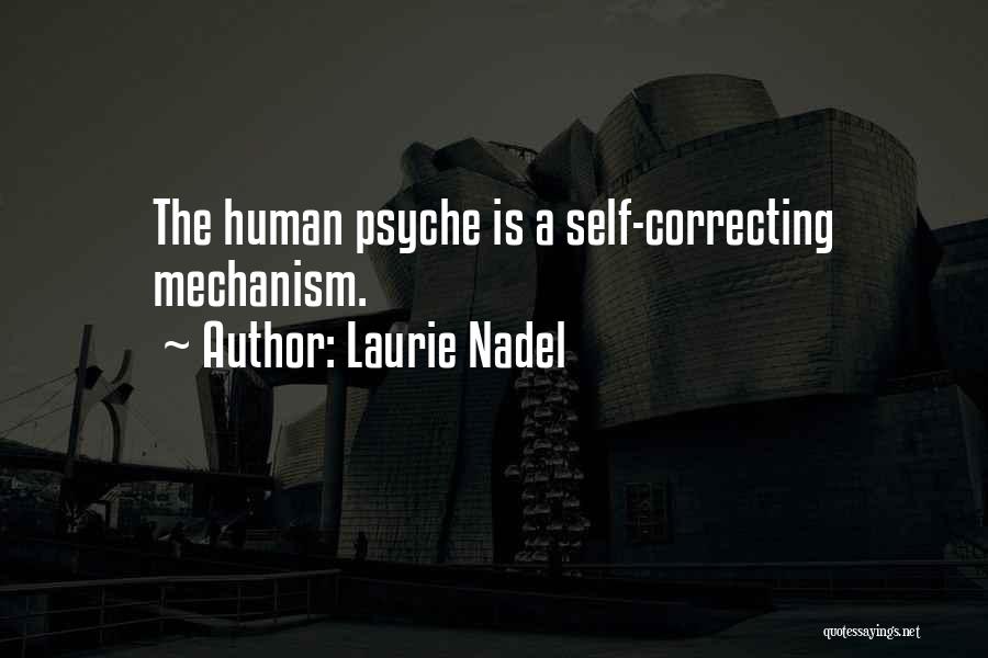 Laurie Nadel Quotes: The Human Psyche Is A Self-correcting Mechanism.