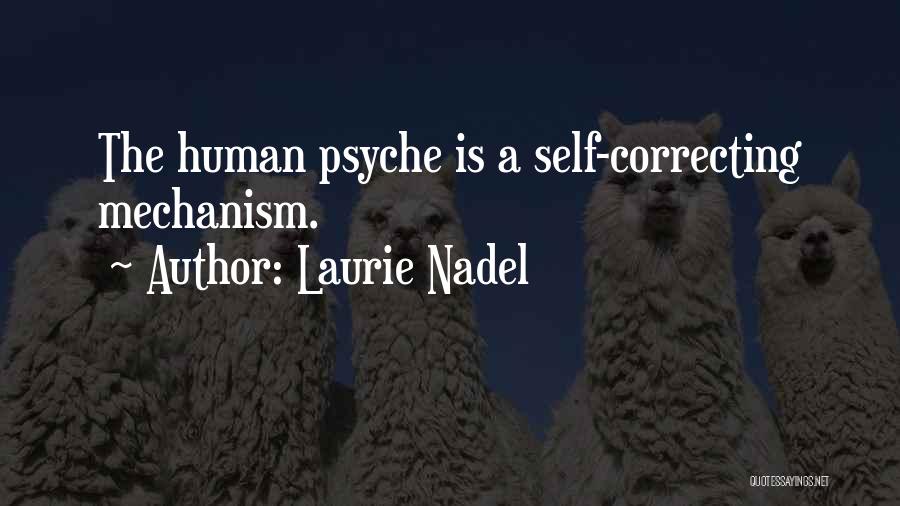 Laurie Nadel Quotes: The Human Psyche Is A Self-correcting Mechanism.