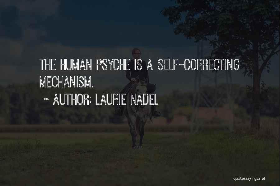 Laurie Nadel Quotes: The Human Psyche Is A Self-correcting Mechanism.