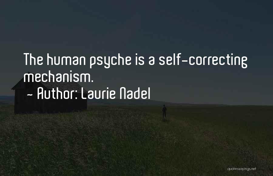 Laurie Nadel Quotes: The Human Psyche Is A Self-correcting Mechanism.