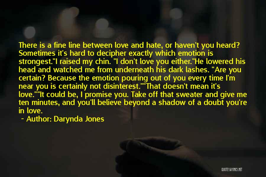 Darynda Jones Quotes: There Is A Fine Line Between Love And Hate, Or Haven't You Heard? Sometimes It's Hard To Decipher Exactly Which