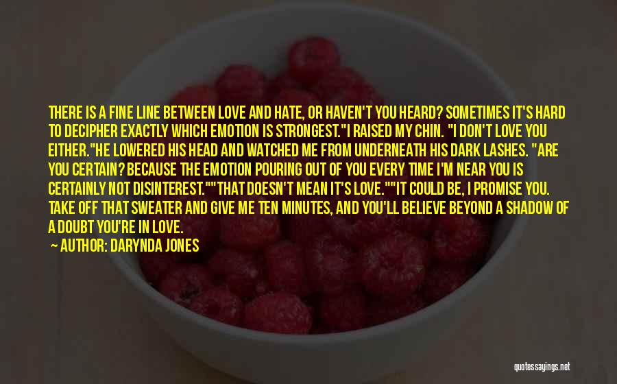 Darynda Jones Quotes: There Is A Fine Line Between Love And Hate, Or Haven't You Heard? Sometimes It's Hard To Decipher Exactly Which