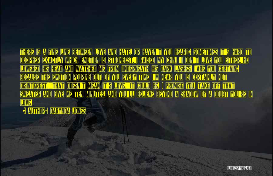 Darynda Jones Quotes: There Is A Fine Line Between Love And Hate, Or Haven't You Heard? Sometimes It's Hard To Decipher Exactly Which