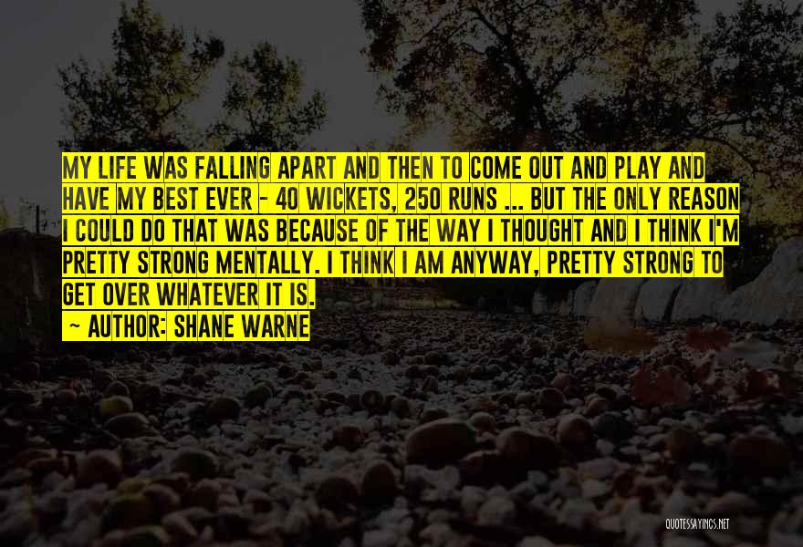 Shane Warne Quotes: My Life Was Falling Apart And Then To Come Out And Play And Have My Best Ever - 40 Wickets,