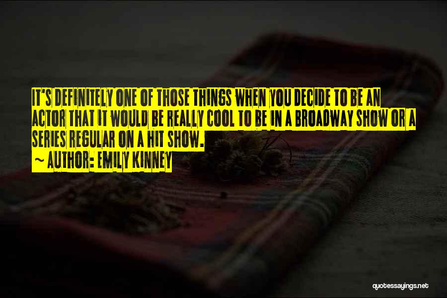 Emily Kinney Quotes: It's Definitely One Of Those Things When You Decide To Be An Actor That It Would Be Really Cool To