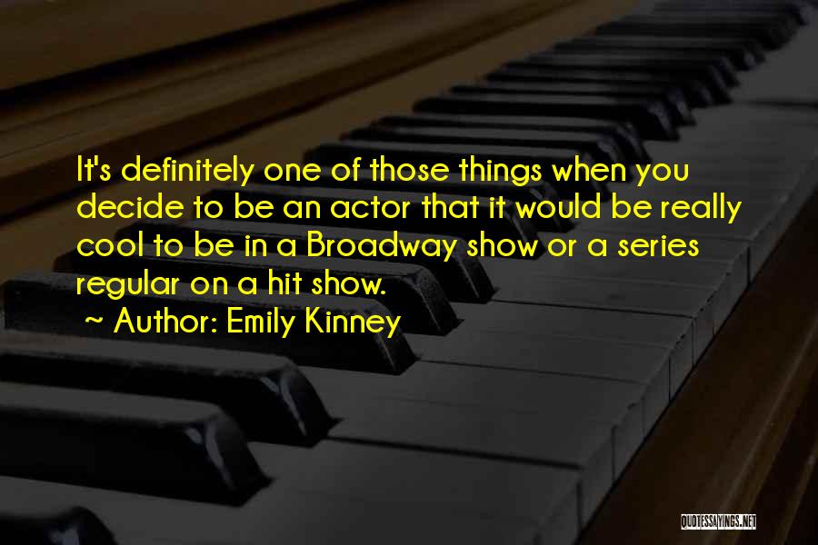 Emily Kinney Quotes: It's Definitely One Of Those Things When You Decide To Be An Actor That It Would Be Really Cool To