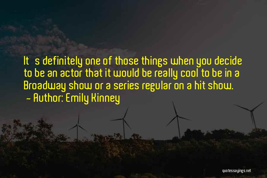 Emily Kinney Quotes: It's Definitely One Of Those Things When You Decide To Be An Actor That It Would Be Really Cool To