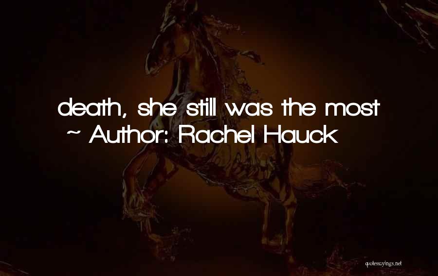 Rachel Hauck Quotes: Death, She Still Was The Most