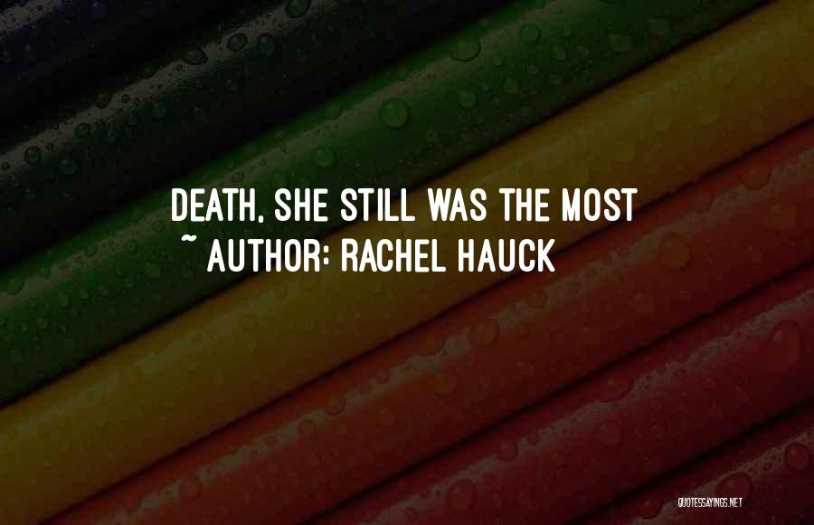 Rachel Hauck Quotes: Death, She Still Was The Most