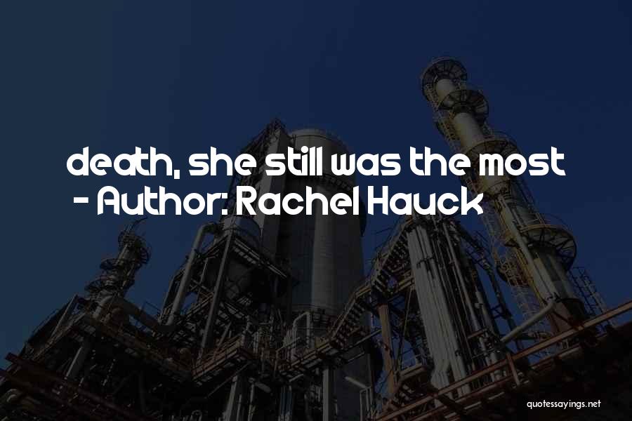 Rachel Hauck Quotes: Death, She Still Was The Most