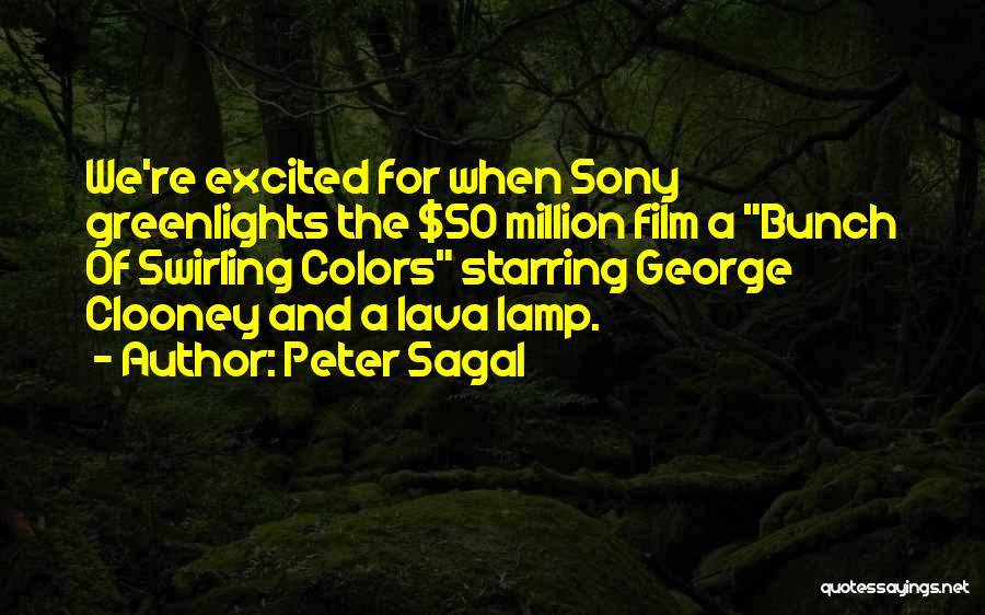 Peter Sagal Quotes: We're Excited For When Sony Greenlights The $50 Million Film A Bunch Of Swirling Colors Starring George Clooney And A