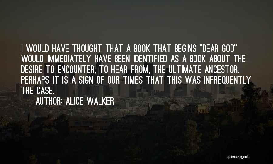 Alice Walker Quotes: I Would Have Thought That A Book That Begins Dear God Would Immediately Have Been Identified As A Book About