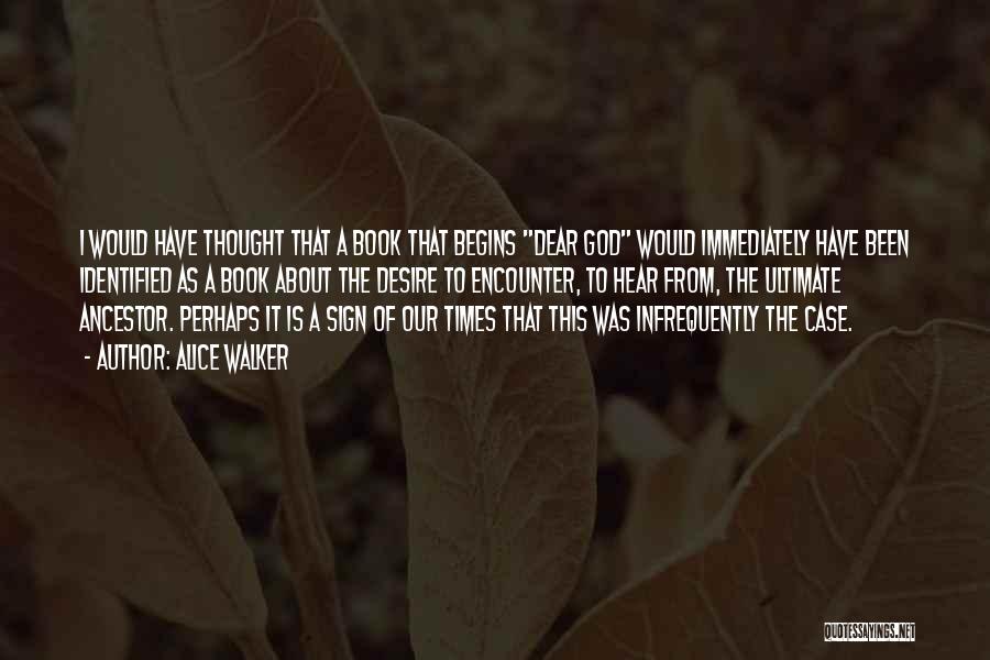 Alice Walker Quotes: I Would Have Thought That A Book That Begins Dear God Would Immediately Have Been Identified As A Book About