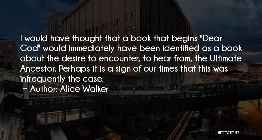 Alice Walker Quotes: I Would Have Thought That A Book That Begins Dear God Would Immediately Have Been Identified As A Book About