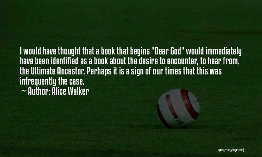 Alice Walker Quotes: I Would Have Thought That A Book That Begins Dear God Would Immediately Have Been Identified As A Book About