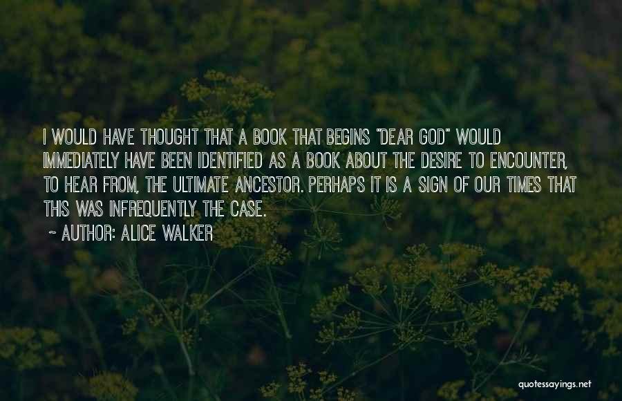 Alice Walker Quotes: I Would Have Thought That A Book That Begins Dear God Would Immediately Have Been Identified As A Book About