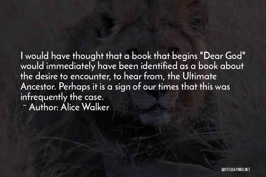 Alice Walker Quotes: I Would Have Thought That A Book That Begins Dear God Would Immediately Have Been Identified As A Book About