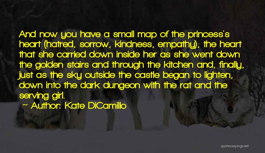 Kate DiCamillo Quotes: And Now You Have A Small Map Of The Princess's Heart (hatred, Sorrow, Kindness, Empathy), The Heart That She Carried