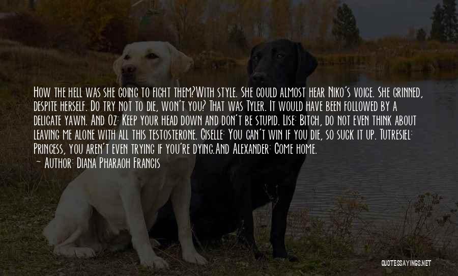 Diana Pharaoh Francis Quotes: How The Hell Was She Going To Fight Them?with Style. She Could Almost Hear Niko's Voice. She Grinned, Despite Herself.