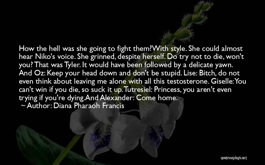 Diana Pharaoh Francis Quotes: How The Hell Was She Going To Fight Them?with Style. She Could Almost Hear Niko's Voice. She Grinned, Despite Herself.