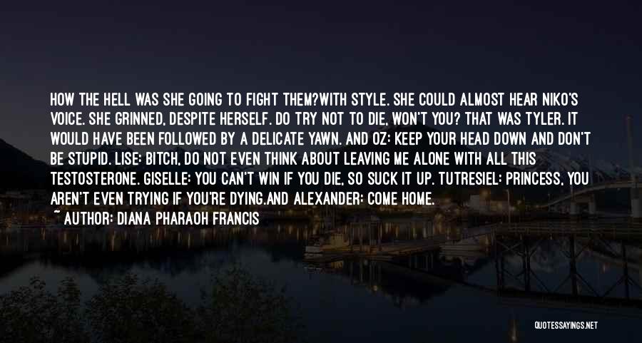 Diana Pharaoh Francis Quotes: How The Hell Was She Going To Fight Them?with Style. She Could Almost Hear Niko's Voice. She Grinned, Despite Herself.