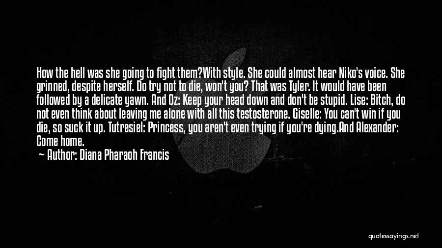 Diana Pharaoh Francis Quotes: How The Hell Was She Going To Fight Them?with Style. She Could Almost Hear Niko's Voice. She Grinned, Despite Herself.