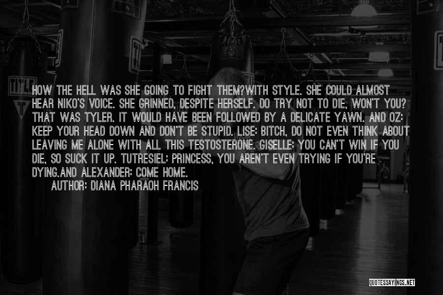 Diana Pharaoh Francis Quotes: How The Hell Was She Going To Fight Them?with Style. She Could Almost Hear Niko's Voice. She Grinned, Despite Herself.