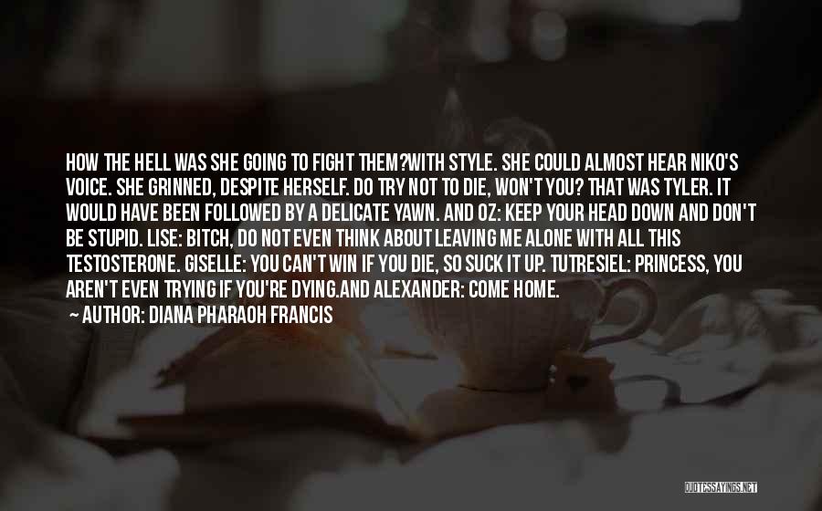 Diana Pharaoh Francis Quotes: How The Hell Was She Going To Fight Them?with Style. She Could Almost Hear Niko's Voice. She Grinned, Despite Herself.