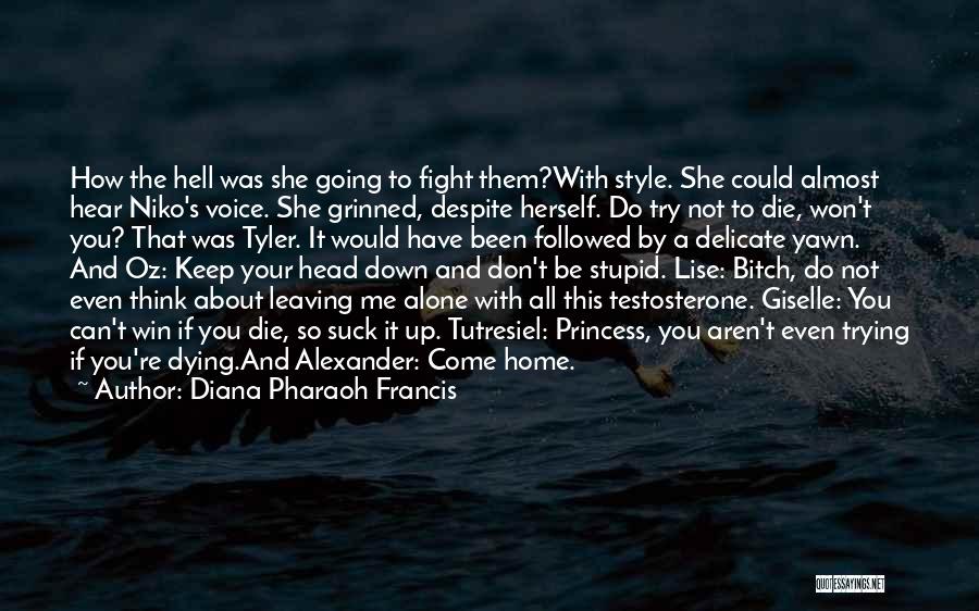 Diana Pharaoh Francis Quotes: How The Hell Was She Going To Fight Them?with Style. She Could Almost Hear Niko's Voice. She Grinned, Despite Herself.