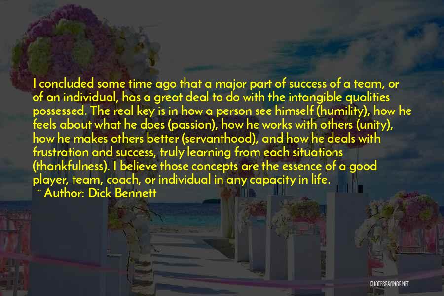 Dick Bennett Quotes: I Concluded Some Time Ago That A Major Part Of Success Of A Team, Or Of An Individual, Has A