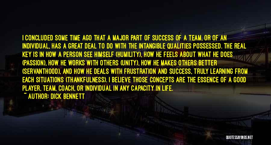 Dick Bennett Quotes: I Concluded Some Time Ago That A Major Part Of Success Of A Team, Or Of An Individual, Has A