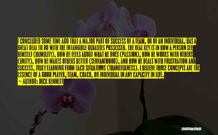 Dick Bennett Quotes: I Concluded Some Time Ago That A Major Part Of Success Of A Team, Or Of An Individual, Has A