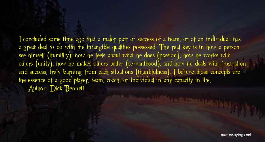 Dick Bennett Quotes: I Concluded Some Time Ago That A Major Part Of Success Of A Team, Or Of An Individual, Has A