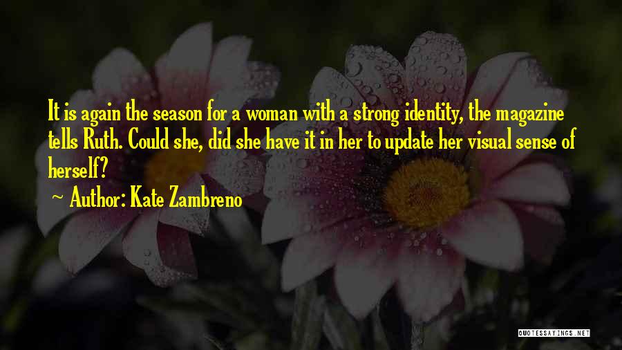 Kate Zambreno Quotes: It Is Again The Season For A Woman With A Strong Identity, The Magazine Tells Ruth. Could She, Did She