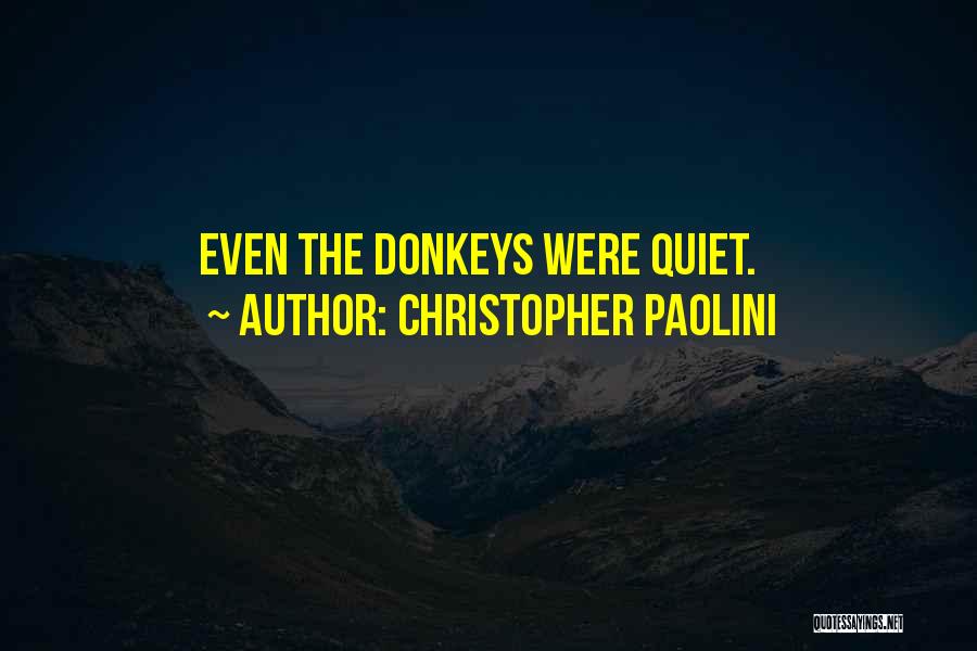 Christopher Paolini Quotes: Even The Donkeys Were Quiet.
