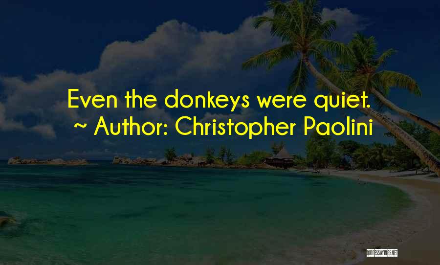 Christopher Paolini Quotes: Even The Donkeys Were Quiet.