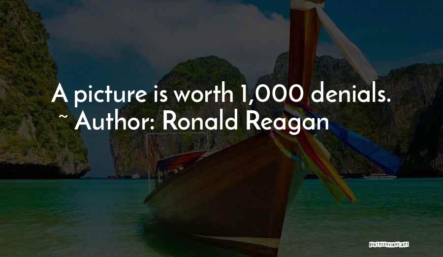 Ronald Reagan Quotes: A Picture Is Worth 1,000 Denials.