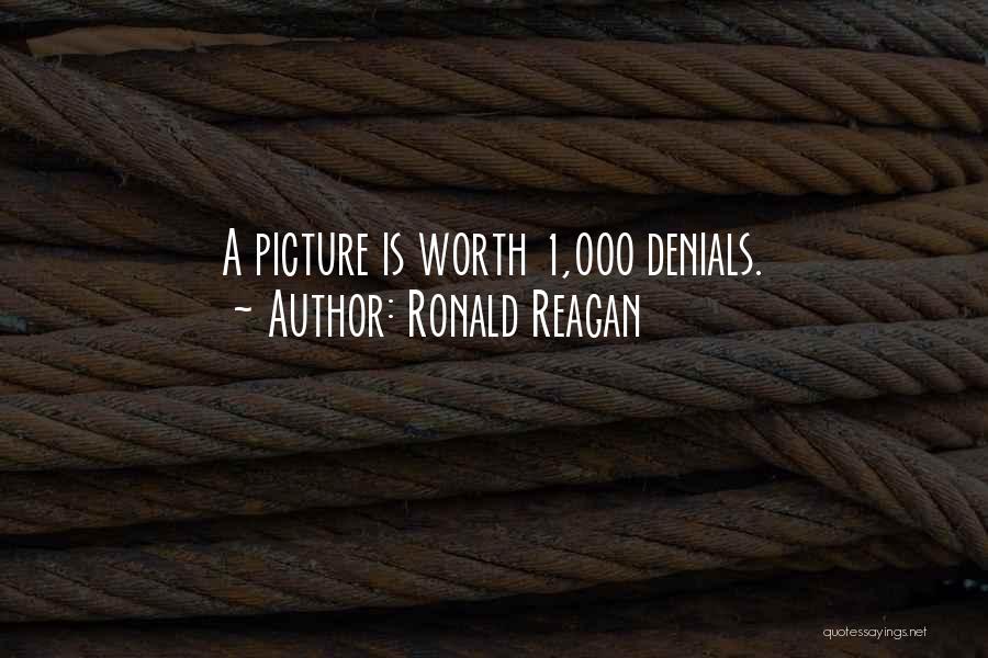 Ronald Reagan Quotes: A Picture Is Worth 1,000 Denials.