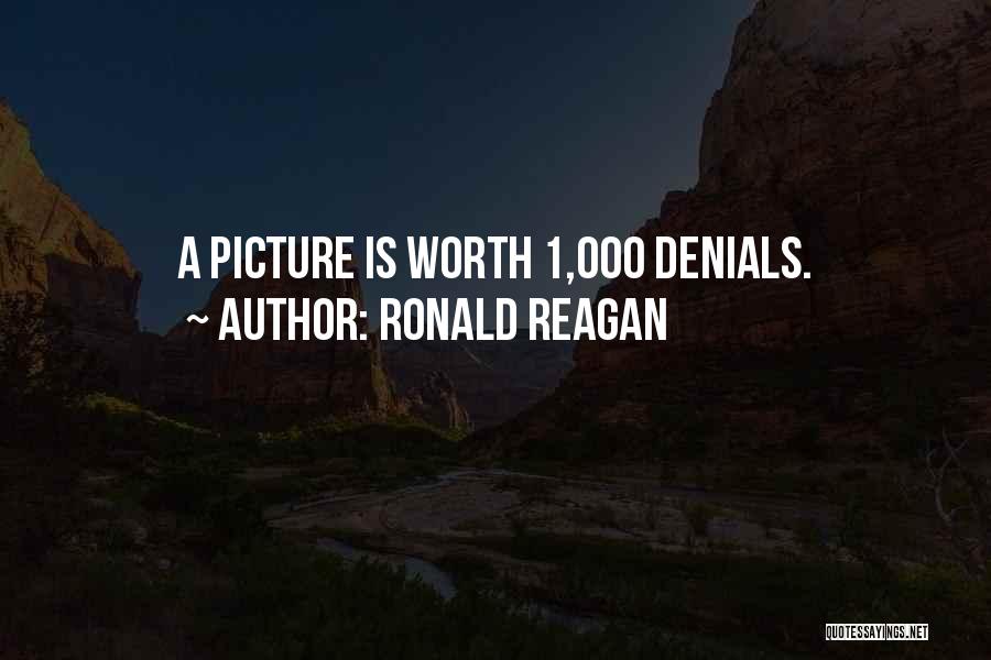 Ronald Reagan Quotes: A Picture Is Worth 1,000 Denials.