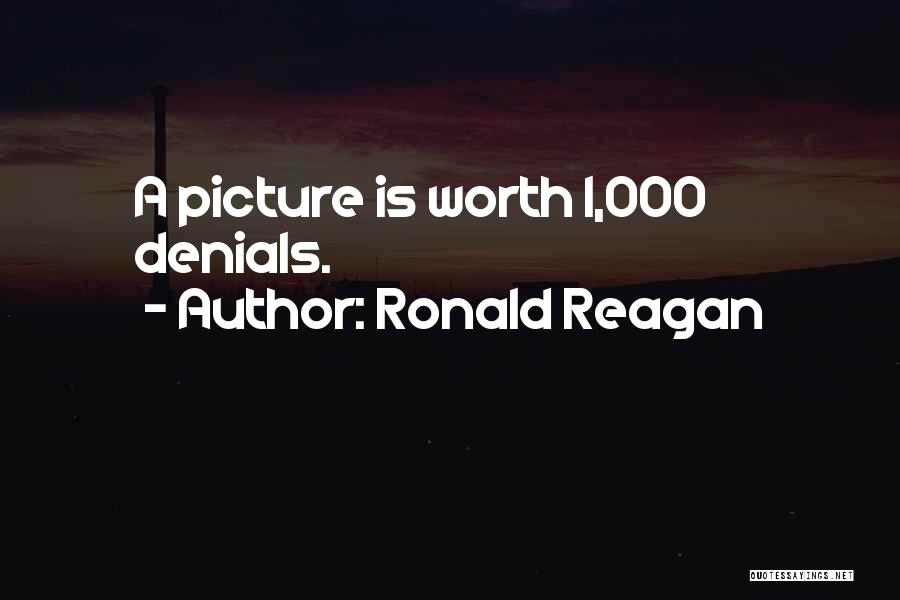 Ronald Reagan Quotes: A Picture Is Worth 1,000 Denials.