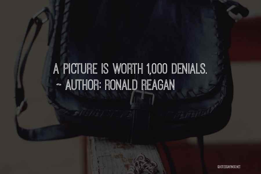 Ronald Reagan Quotes: A Picture Is Worth 1,000 Denials.